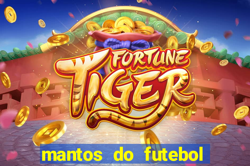 mantos do futebol jogos de hoje